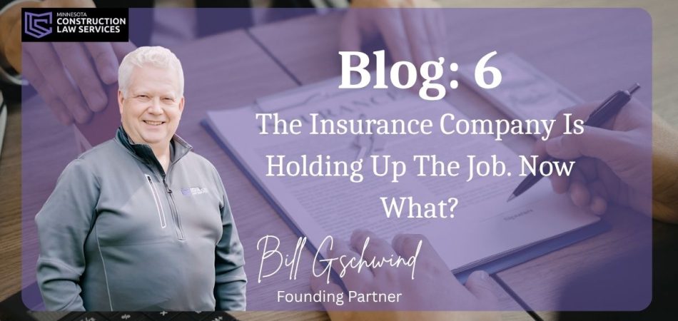 The Insurance Company Is Holding Up the Job. Now What?